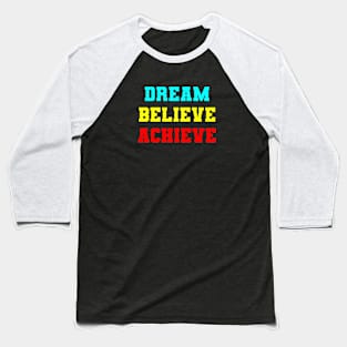 Quotes - Dream Believe Achieve Baseball T-Shirt